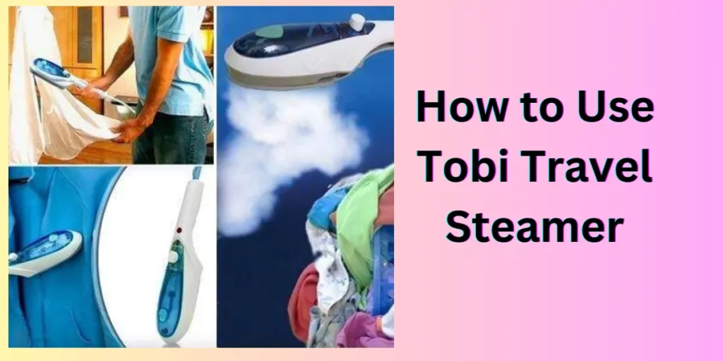 How to Use Tobi Travel Steamer