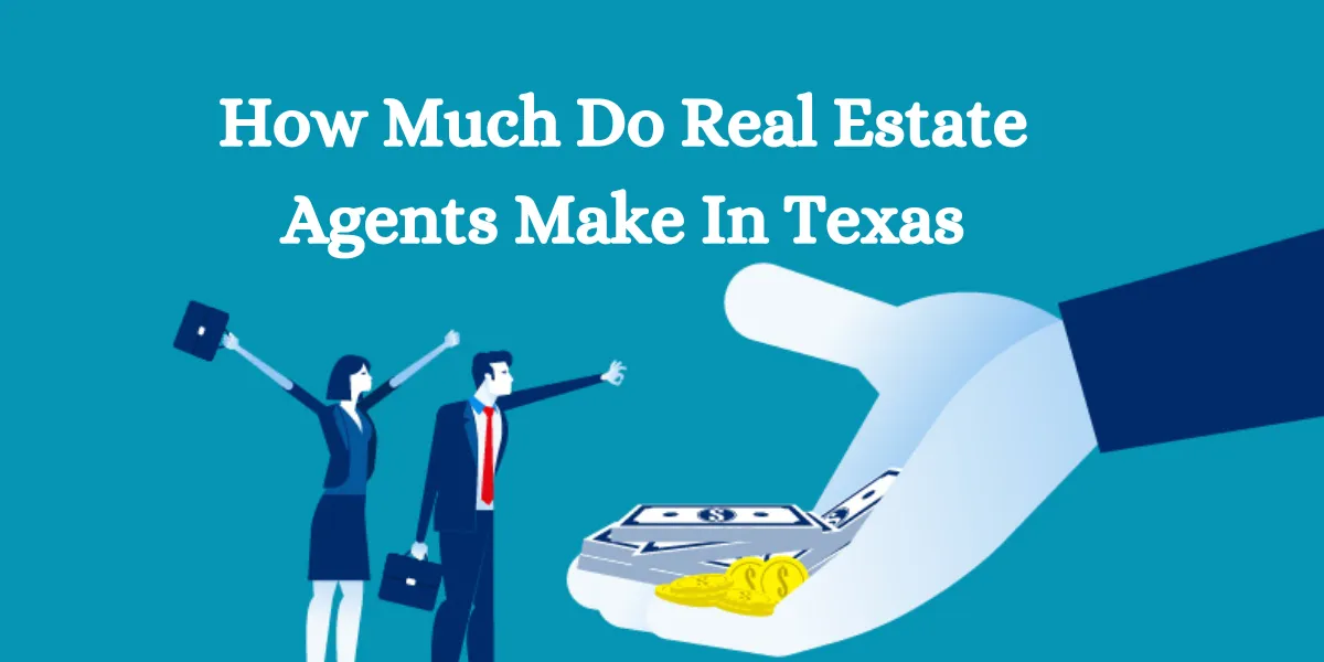 How Much Do Real Estate Agents Make In Texas