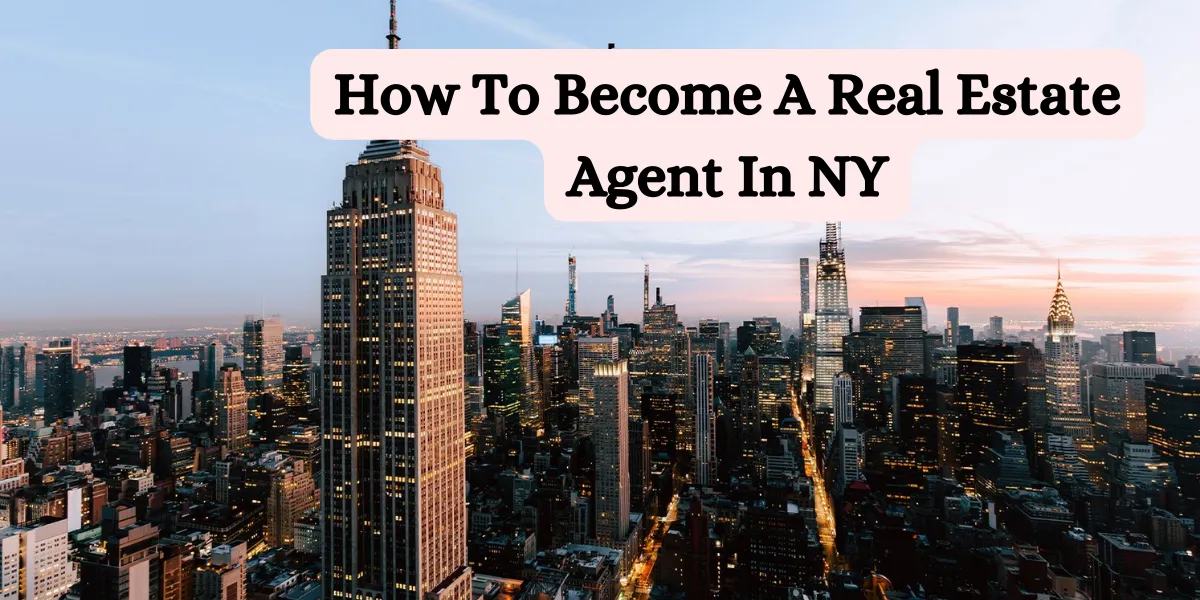 How To Become A Real Estate Agent In NY