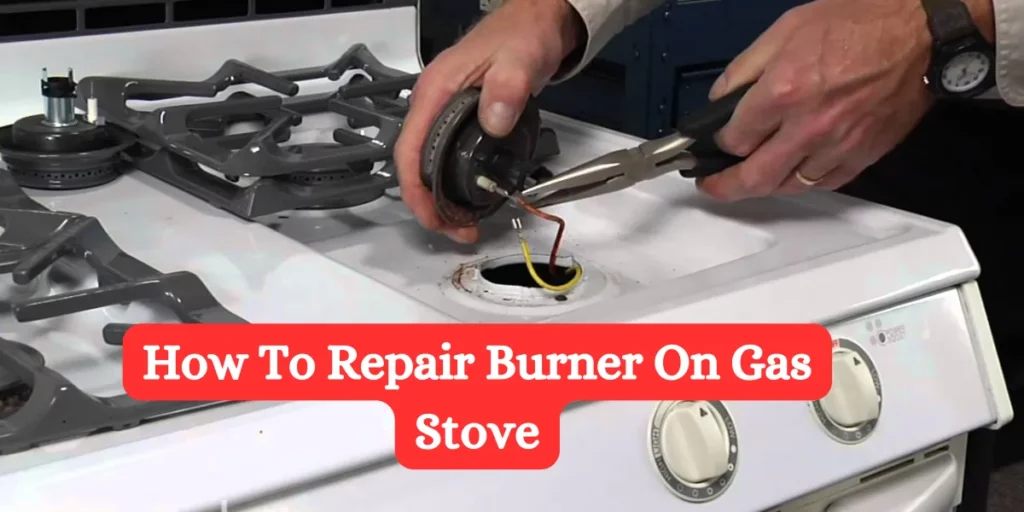 How To Repair Burner On Gas Stove