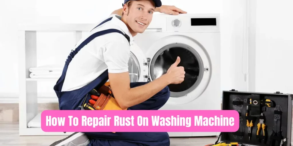 How To Repair Rust On Washing Machine