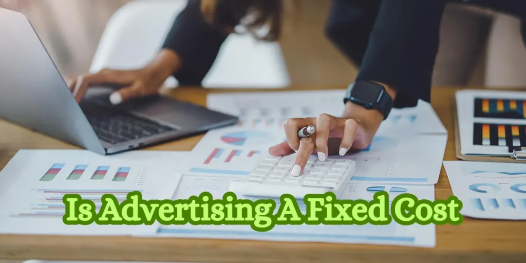 Is Advertising A Fixed Cost