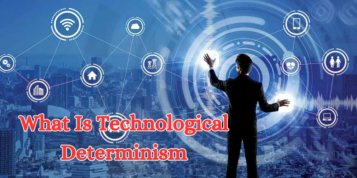 What Is Technological Determinism