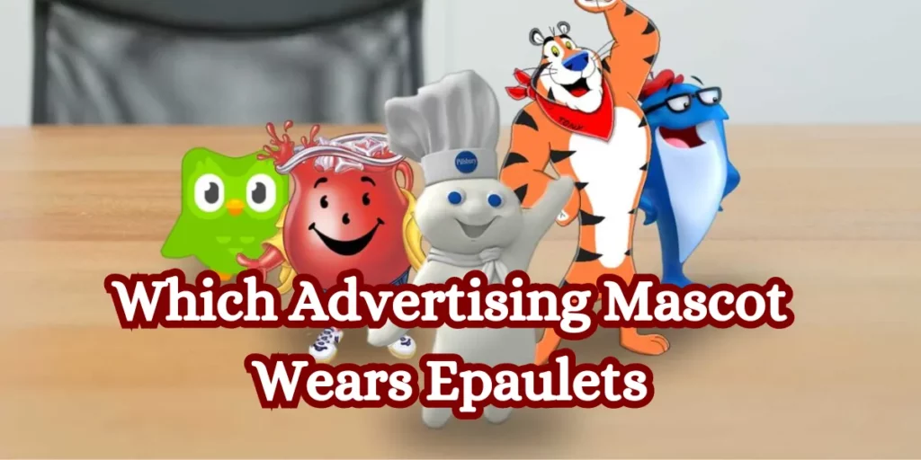Which Advertising Mascot Wears Epaulets