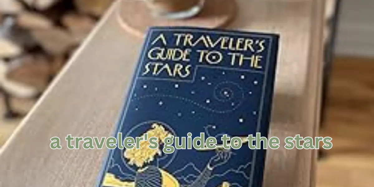 a traveler's guide to the stars