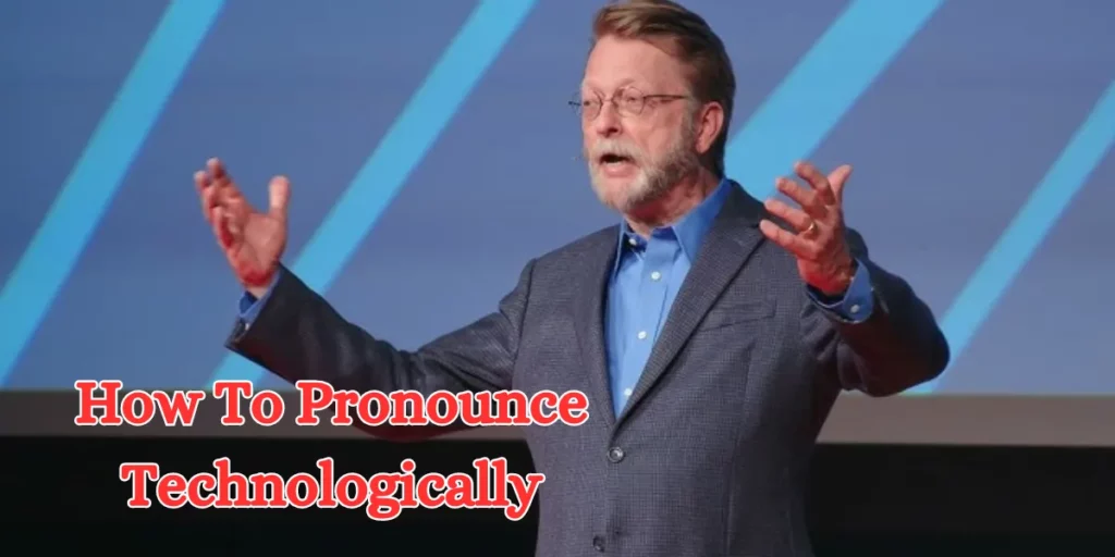 how to pronounce technologically (2)