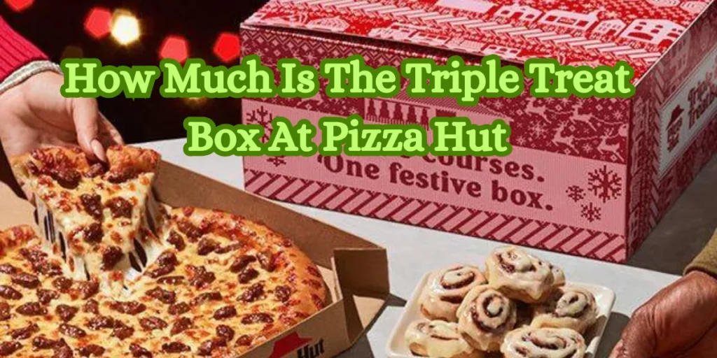 How Much Is The Triple Treat Box At Pizza Hut