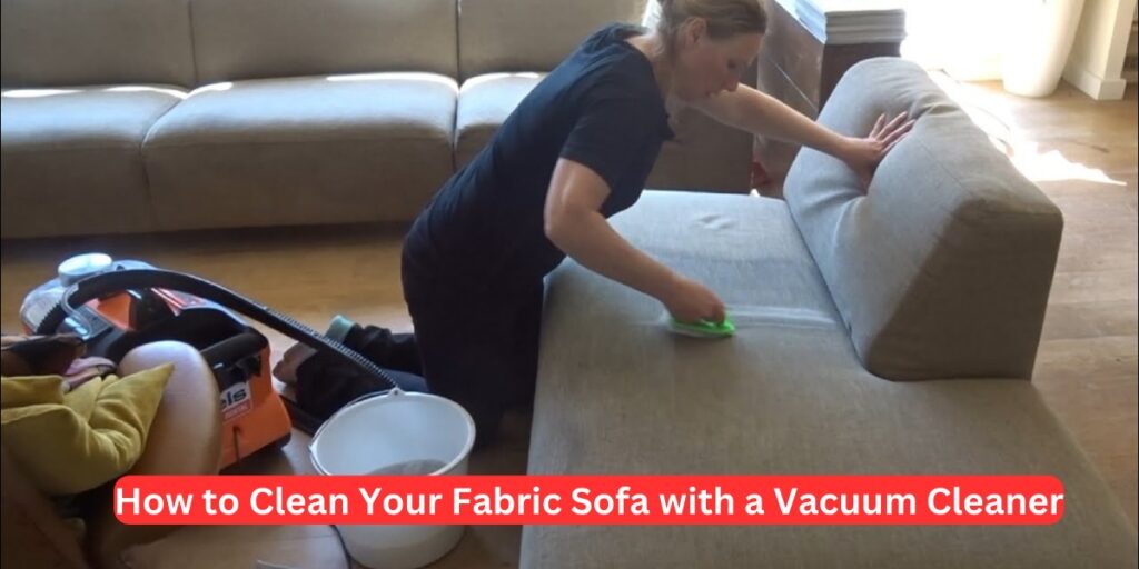 How to Clean Your Fabric Sofa with a Vacuum Cleaner
