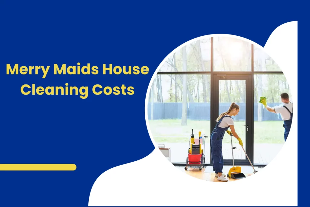 Merry Maids House Cleaning Costs